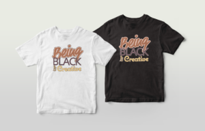 Being Black is Creative T-Shirt